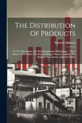 Atkinson - Distribution Of Products: Or The Mechanism And The Metaphys