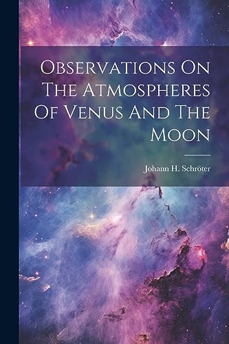 Schr?ter - Observations On The Atmospheres Of Venus And The Moon - New