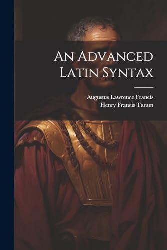Francis - An Advanced Latin Syntax - New paperback or softback