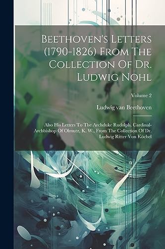 Beethoven - 's Letters (1790-1826) From The Collection Of Dr. Ludwig N