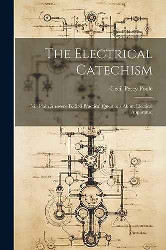 Pool - Electrical Catechism; 533 Plain Answers To 533 Practical Questi