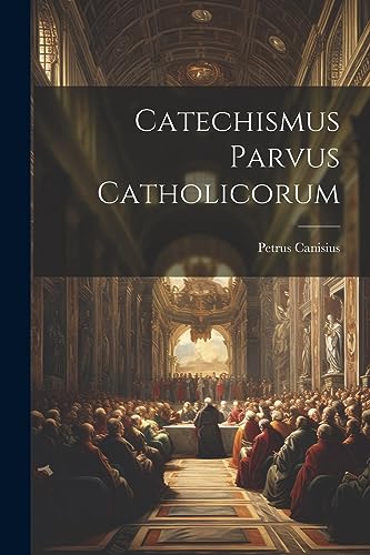 Canisius - Catechismus Parvus Catholicorum - New paperback or softback
