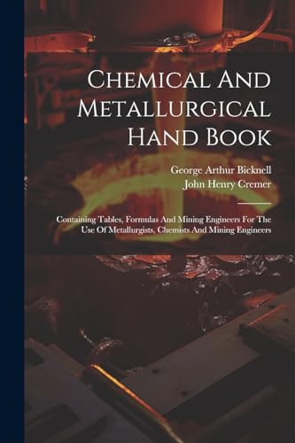 Cremer - Chemical And Metallurgical Hand Book: Containing Tables, Form