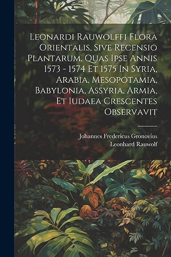 Rauwolf - Leonardi fi Flora Orientalis, Sive Recensio Plantarum, Quas