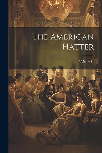 Anonymous - American Hatter; Volume 41 - New paperback or softback