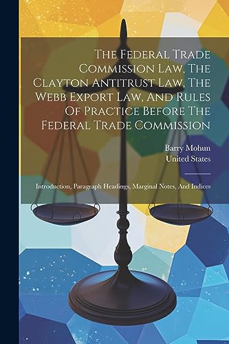 Mohun - Federal Trade Commission Law, The Clayton Antitrust Law, The W