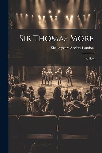 London - Sir Thomas More: A Play - New paperback or softback