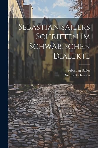 Sailer - s Schriften Im Schw?bischen Dialekte - New paperback or softb