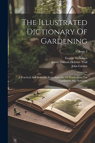 Nicholson - Illustrated Dictionary Of Gardening: A Practical And Scien