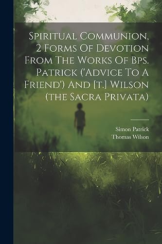 Simon Patrick (bp. o - Spiritual Communion, 2 Forms Of Devotion From T