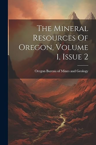 Oregon Bureau of Min - Mineral Resources Of Oregon, Volume 1, Issue 2