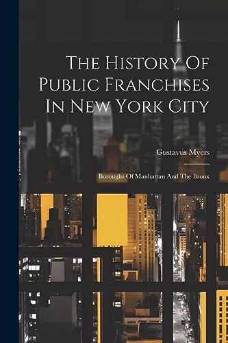 Myers - History Of Public Franchises In New York City Boroughs Of Man