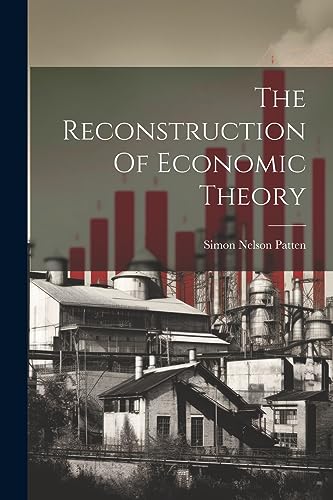 Patten - Reconstruction Of Economic Theory - New paperback or softback