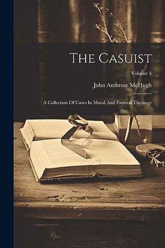 McHug - Casuist: A Collection Of Cases In Moral And Pastoral Theology;