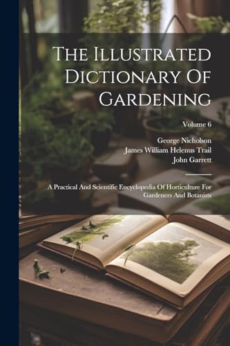 Nicholson - Illustrated Dictionary Of Gardening: A Practical And Scien