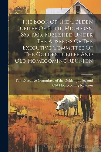 Flint (Mich.). Execu - Book Of The Golden Jubilee Of Flint, Michigan 1