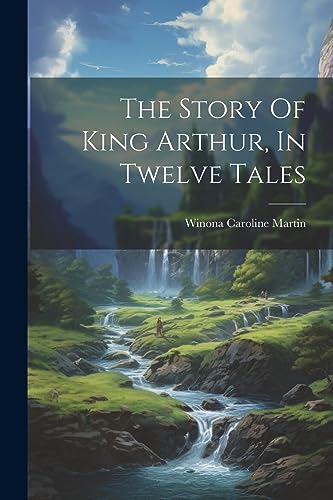 Martin - Story Of King Arthur, In Twelve Tales - New paperback or soft