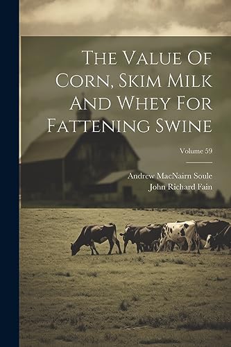 Soul - Value Of Corn, Skim Milk And Whey For Fattening Swine; Volume 5
