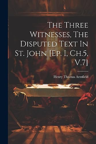 Armfield - Three Witnesses, The Disputed Text In St. John [ep. I, Ch.5