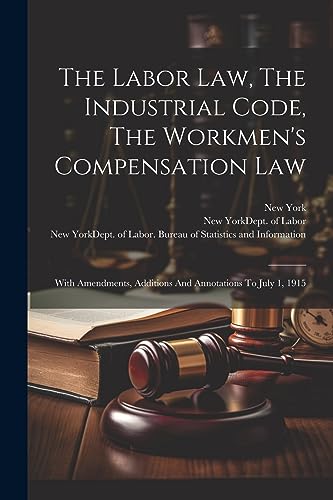 (State) - Labor Law, The Industrial Code, The Workmen's Compensation L
