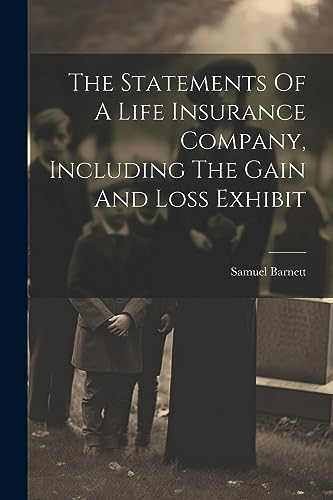 Barnett - Statements Of A Life Insurance Company, Including The Gain A