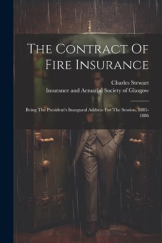 Stewart - Contract Of Fire Insurance: Being The President's Inaugural
