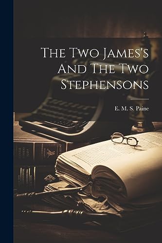 E. M. S. Pain - Two James's And The Two Stephensons - New paperback or