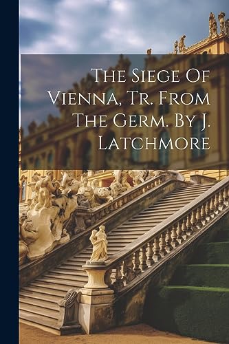 Anonymous - Siege Of Vienna, Tr. From The Germ. By J. Latchmore - New