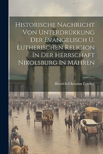 Lemker - Historische Nachricht Von Unterdr?kkung Der Evangelisch U. Lu
