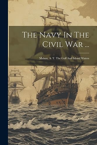 Anonymous - Navy In The Civil War ...: Mahan, A. T. The Gulf And Inlan