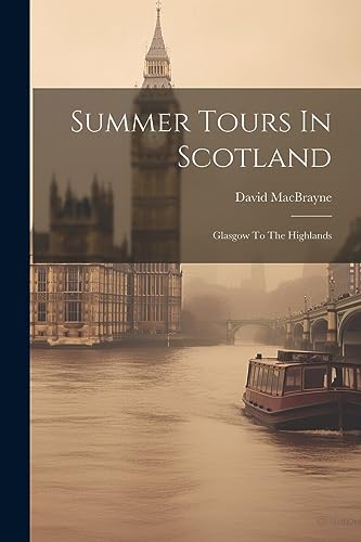 (Firm) - Summer Tours In Scotland: Glasgow To The Highlands - New pape