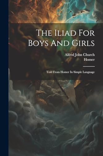 Churc - Iliad For Boys And Girls: Told From In Simple Language - New