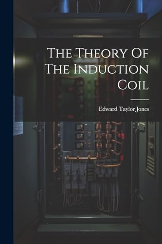 Jones - Theory Of The Induction Coil - New paperback or softback