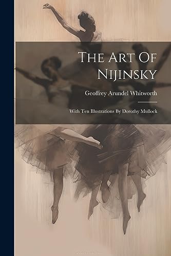 Whitwort - Art Of Nijinsky: With Ten Illustrations By Dorothy Mullock