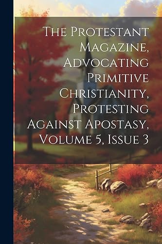 Anonymous - Protestant Magazine, Advocating Primitive Christianity, Pr