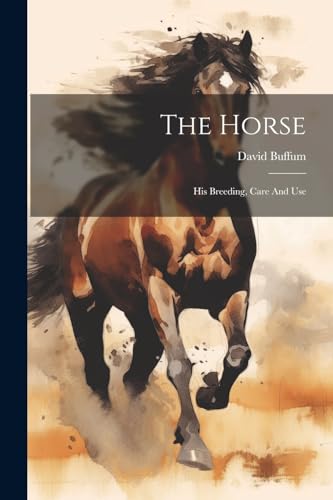 Buffum - Horse: His Breeding, Care And Use - New paperback or softback
