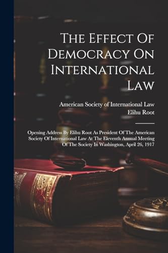 Root - Effect Of Democracy On International Law: Opening Address By