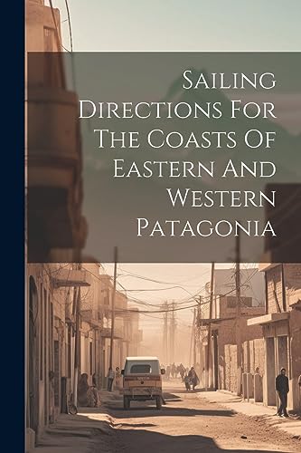 Anonymous - Sailing Directions For The Coasts Of Eastern And Western P