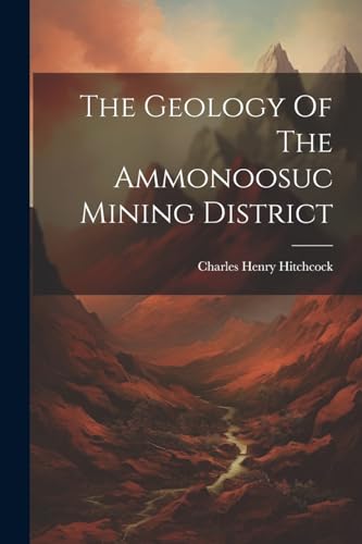 Hitchcock - Geology Of The Ammonoosuc Mining District - New paperback