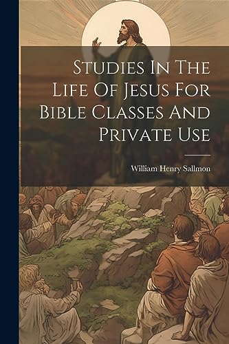 Sallmon - Studies In The Life Of Jesus For Bible Classes And Private U
