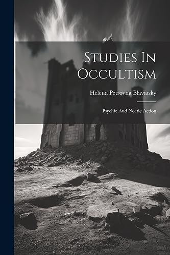 Blavatsky - Studies In Occultism: Psychic And Noetic Action - New pape