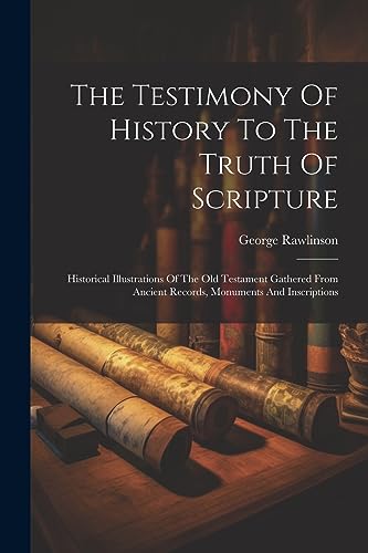 Rawlinson - Testimony Of History To The Truth Of Scripture: Historical