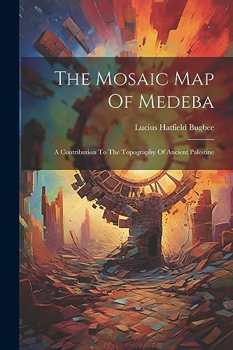 Bugb - Mosaic Map Of Medeba A Contribution To The Topography Of Ancie