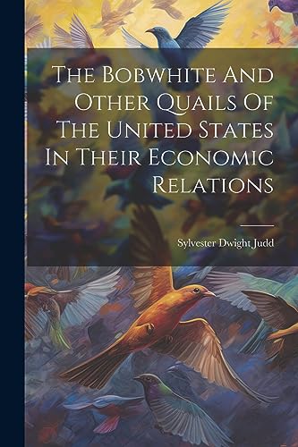 Judd - Bobwhite And Other Quails Of The United States In Their Economi