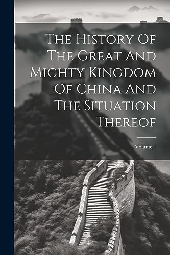 Anonymous - History Of The Great And Mighty Kingdom Of China And The S
