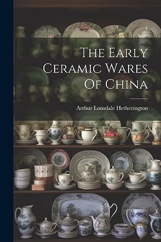 Hetherington - Early Ceramic Wares Of China - New paperback or softbac