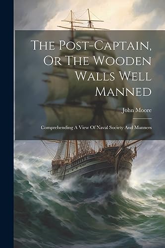 Moor - Post-captain, Or The Wooden Walls Well Manned: Comprehending A