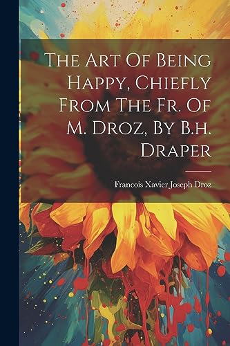Francois Xavier Jose - Art Of Being Happy, Chiefly From The Fr. Of M.