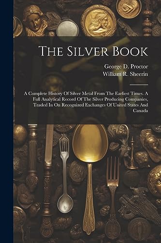 Sheerin - Silver Book: A Complete History Of Silver Metal From The Ear