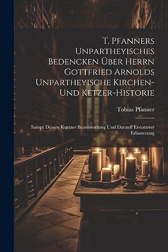 Pfanner - T. s Unpartheyisches Bedencken ?ber Herrn Gottfried Arnolds